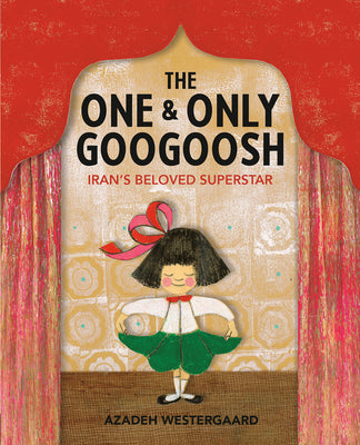 Cover Image for The One & Only Googoosh: Iran's Beloved Superstar -- Azadeh Westergaard, Hardcover