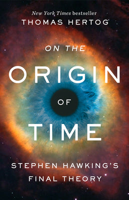 Cover Image for On the Origin of Time: Stephen Hawking's Final Theory -- Thomas Hertog, Paperback
