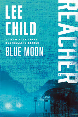Cover Image for Blue Moon: A Reacher Novel -- Lee Child, Paperback