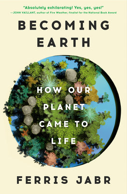 Cover Image for Becoming Earth: How Our Planet Came to Life -- Ferris Jabr, Hardcover