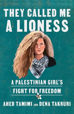 Cover Image for They Called Me a Lioness: A Palestinian Girl's Fight for Freedom -- Ahed Tamimi, Paperback