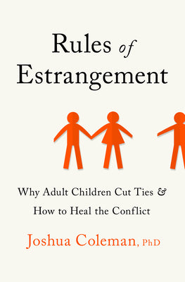Cover Image for Rules of Estrangement: Why Adult Children Cut Ties and How to Heal the Conflict -- Joshua Coleman, Hardcover