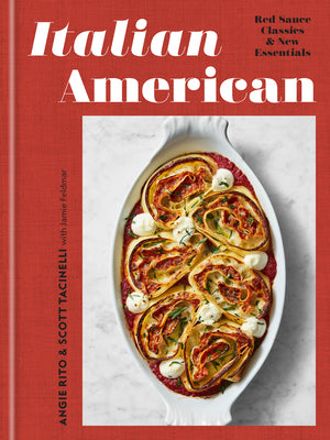 Cover Image for Italian American: Red Sauce Classics and New Essentials: A Cookbook -- Angie Rito, Hardcover