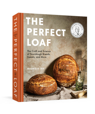 Cover Image for The Perfect Loaf: The Craft and Science of Sourdough Breads, Sweets, and More: A Baking Book -- Maurizio Leo, Hardcover
