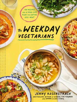 Cover Image for The Weekday Vegetarians: 100 Recipes and a Real-Life Plan for Eating Less Meat: A Cookbook -- Jenny Rosenstrach, Hardcover