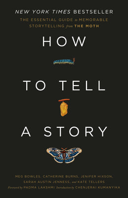 Cover Image for How to Tell a Story: The Essential Guide to Memorable Storytelling from the Moth -- The Moth, Paperback