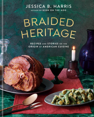 Cover Image for Braided Heritage: Recipes and Stories on the Origin of American Cuisine -- Jessica B. Harris, Hardcover