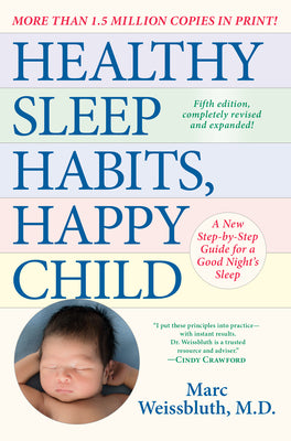 Cover Image for Healthy Sleep Habits, Happy Child, 5th Edition: A New Step-By-Step Guide for a Good Night's Sleep -- Marc Weissbluth, Paperback
