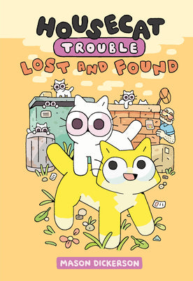 Cover Image for Housecat Trouble: Lost and Found: (A Graphic Novel) -- Mason Dickerson, Hardcover