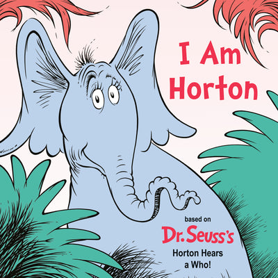 Cover Image for I Am Horton: Based on Dr. Seuss's Horton Hears a Who -- Cynthia Schumerth, Board Books