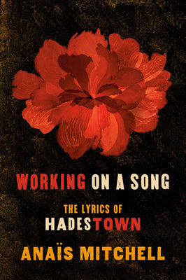 Cover Image for Working on a Song: The Lyrics of Hadestown -- Anaïs Mitchell, Paperback
