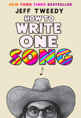 Cover Image for How to Write One Song: Loving the Things We Create and How They Love Us Back -- Jeff Tweedy, Hardcover