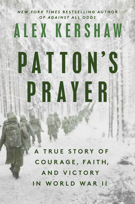 Cover Image for Patton's Prayer: A True Story of Courage, Faith, and Victory in World War II -- Alex Kershaw, Hardcover