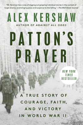 Cover Image for Patton's Prayer: A True Story of Courage, Faith, and Victory in World War II -- Alex Kershaw, Paperback