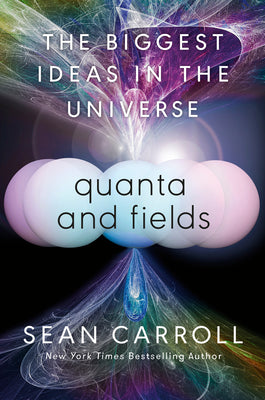 Cover Image for Quanta and Fields: The Biggest Ideas in the Universe -- Sean Carroll, Hardcover
