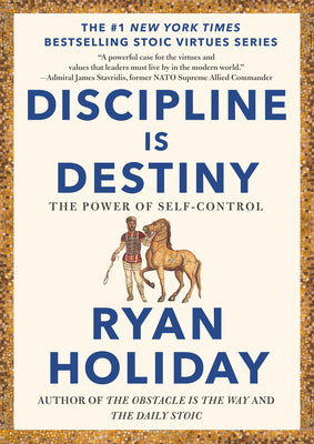 Cover Image for Discipline Is Destiny: The Power of Self-Control -- Ryan Holiday, Hardcover