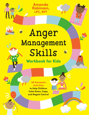 Cover Image for Anger Management Skills Workbook for Kids: 40 Awesome Activities to Help Children Calm Down, Cope, and Regain Control -- Amanda Robinson, Paperback