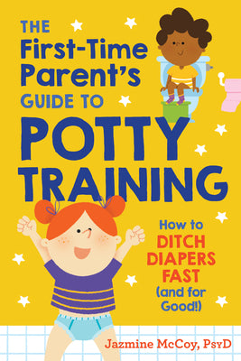 Cover Image for The First-Time Parent's Guide to Potty Training: How to Ditch Diapers Fast (and for Good!) -- Jazmine McCoy, Paperback