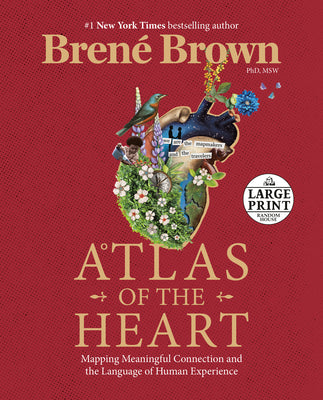 Cover Image for Atlas of the Heart: Mapping Meaningful Connection and the Language of Human Experience -- Brené Brown, Paperback