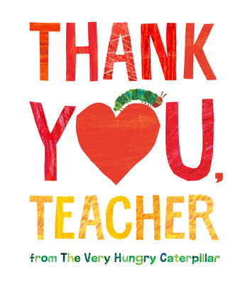 Cover Image for Thank You, Teacher from the Very Hungry Caterpillar -- Eric Carle, Hardcover