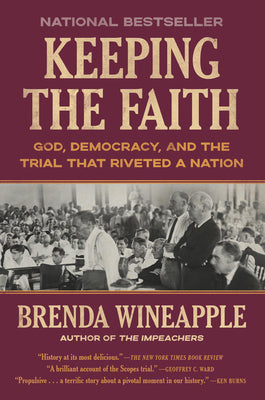Cover Image for Keeping the Faith: God, Democracy, and the Trial That Riveted a Nation -- Brenda Wineapple, Paperback