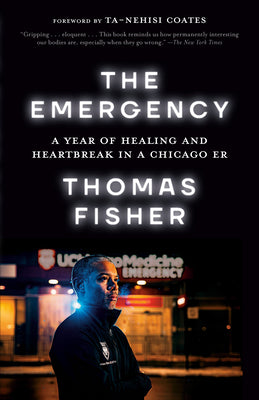 Cover Image for The Emergency: A Year of Healing and Heartbreak in a Chicago ER -- Thomas Fisher, Paperback