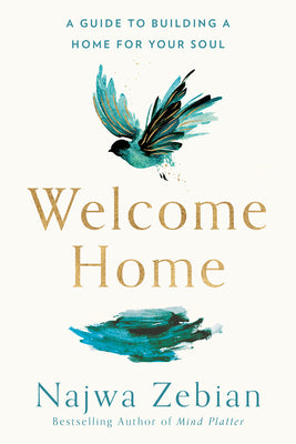 Cover Image for Welcome Home: A Guide to Building a Home for Your Soul -- Najwa Zebian, Paperback