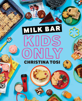 Cover Image for Milk Bar: Kids Only: A Cookbook -- Christina Tosi, Paperback