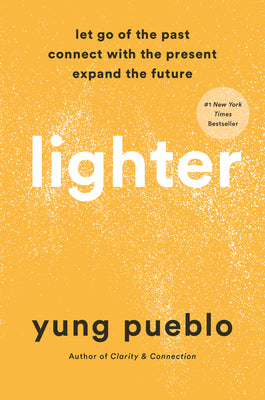Cover Image for Lighter: Let Go of the Past, Connect with the Present, and Expand the Future -- Yung Pueblo, Hardcover