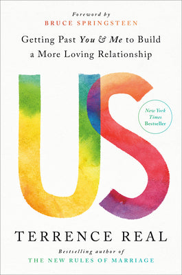 Cover Image for Us: Getting Past You and Me to Build a More Loving Relationship -- Terrence Real, Hardcover