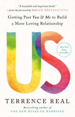 Cover Image for Us: Getting Past You & Me to Build a More Loving Relationship -- Terrence Real, Paperback