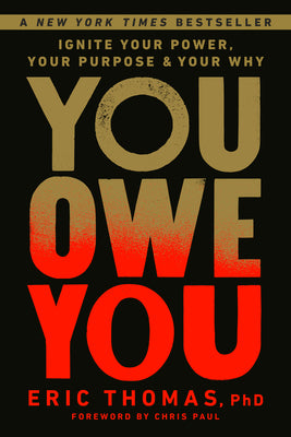 Cover Image for You Owe You: Ignite Your Power, Your Purpose, and Your Why -- Eric Thomas, Hardcover