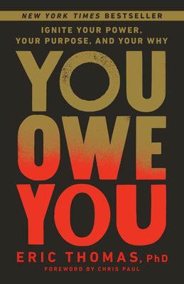 Cover Image for You Owe You: Ignite Your Power, Your Purpose, and Your Why -- Eric Thomas, Paperback