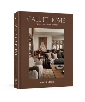 Cover Image for Call It Home: The Details That Matter -- Amber Lewis, Hardcover