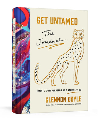 Cover Image for Get Untamed: The Journal (How to Quit Pleasing and Start Living) -- Glennon Doyle, Hardcover