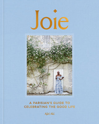 Cover Image for Joie: A Parisian's Guide to Celebrating the Good Life -- Ajiri Aki, Hardcover