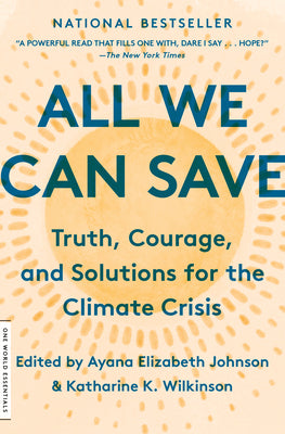 Cover Image for All We Can Save: Truth, Courage, and Solutions for the Climate Crisis -- Katharine K. Wilkinson, Paperback