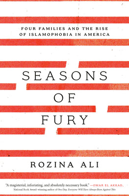 Cover Image for Seasons of Fury: Four Families and the Rise of Islamophobia in America -- Rozina Ali, Hardcover