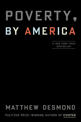Cover Image for Poverty, by America -- Matthew Desmond, Hardcover
