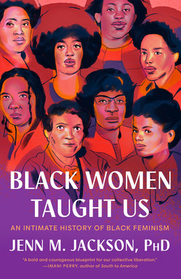 Cover Image for Black Women Taught Us: An Intimate History of Black Feminism -- Jenn M. Jackson, Paperback