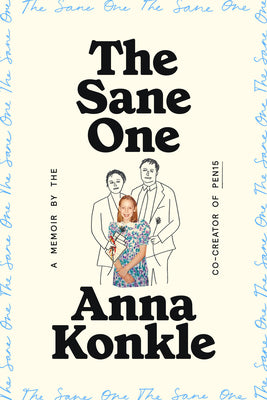 Cover Image for The Sane One: A Memoir by the Co-Creator of Pen15 -- Anna Konkle, Hardcover