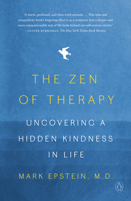 Cover Image for The Zen of Therapy: Uncovering a Hidden Kindness in Life -- Mark Epstein, Paperback