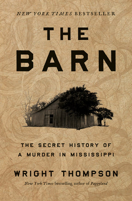Cover Image for The Barn: The Secret History of a Murder in Mississippi -- Wright Thompson, Hardcover