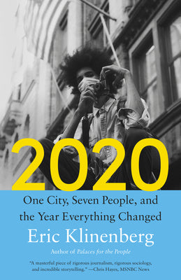 Cover Image for 2020: One City, Seven People, and the Year Everything Changed -- Eric Klinenberg, Paperback