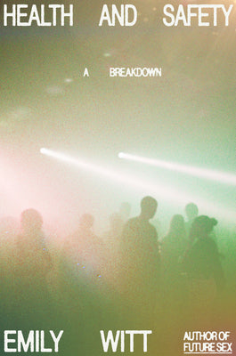 Cover Image for Health and Safety: A Breakdown -- Emily Witt, Hardcover