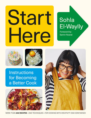 Cover Image for Start Here: Instructions for Becoming a Better Cook: A Cookbook -- Sohla El-Waylly, Hardcover