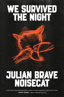 Cover Image for We Survived the Night -- Julian Brave Noisecat, Hardcover