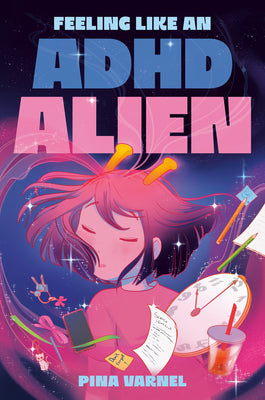 Cover Image for Feeling Like an ADHD Alien: A Graphic Novel -- Pina Varnel, Paperback