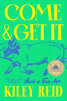 Cover Image for Come and Get It: A GMA Book Club Pick -- Kiley Reid, Hardcover