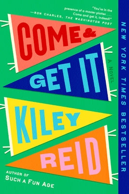 Cover Image for Come and Get It: A GMA Book Club Pick -- Kiley Reid, Paperback